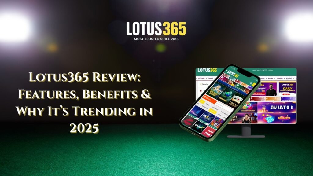 Lotus365 Review 2025 – Features, Benefits, Legality & Why It’s Trending