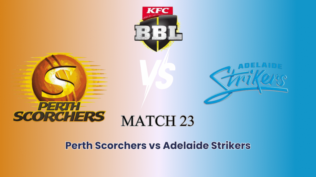 Perth Scorchers vs Adelaide Strikers
